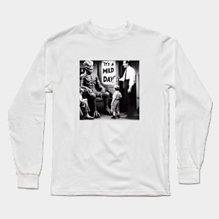 It’s a mild day Long Sleeve T-Shirt